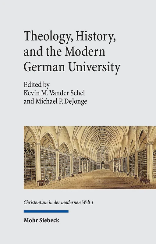 Theology, History, and the Modern German University: 1 (Christentum in der modernen Welt / Christianity in the Modern World) - Image 1