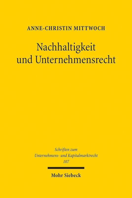 Nachhaltigkeit und Unternehmensrecht: 107 (Schriften zum Unternehmens- und Kapitalmarktrecht)