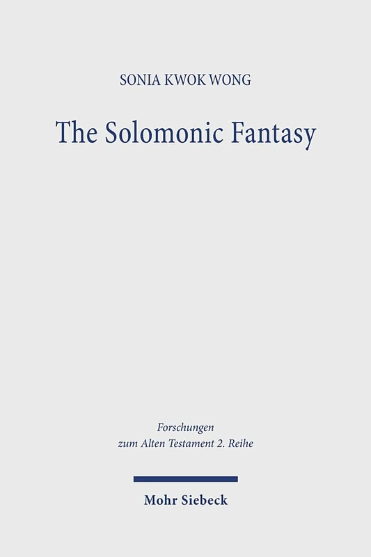 The Solomonic Fantasy: The Political Unconscious of the Imperialized Yehudites: 335 (Forschungen zum Alten Testament 2. Reihe)