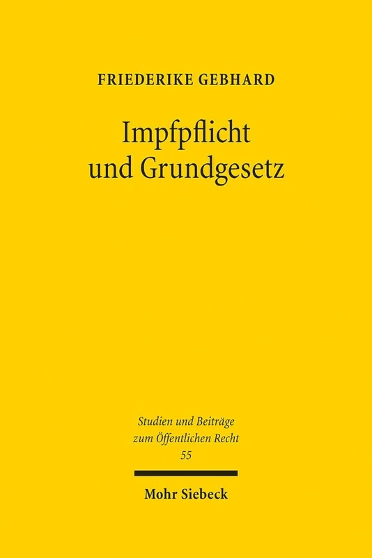 Impfpflicht und Grundgesetz: Eine verfassungsrechtliche Analyse der Einführung einer allgemeinen Impfpflicht: 55 (Studien und Beiträge zum Öffentlichen Recht) - Image 1
