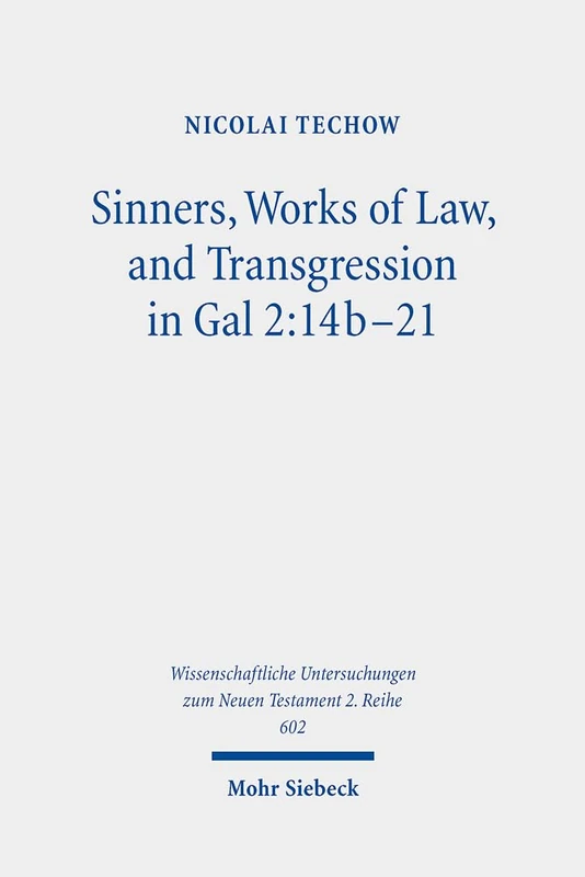 Mohr Siebeck - Sinners, Works of Law, and Transgression in Gal 2