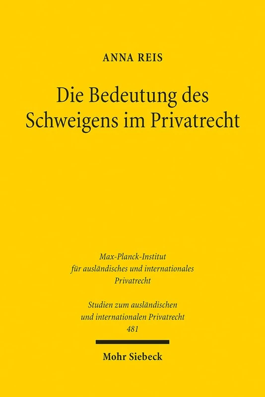Die Bedeutung des Schweigens im Privatrecht: Ein deutsch-italienischer Rechtsvergleich unter Berücksichtigung des Internationalen Privatrechts: 481 ... und internationalen Privatrecht)
