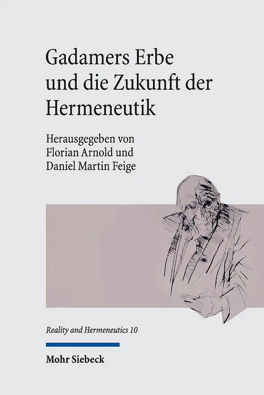 Gadamers Erbe und die Zukunft der Hermeneutik (Reality and Hermeneutics)