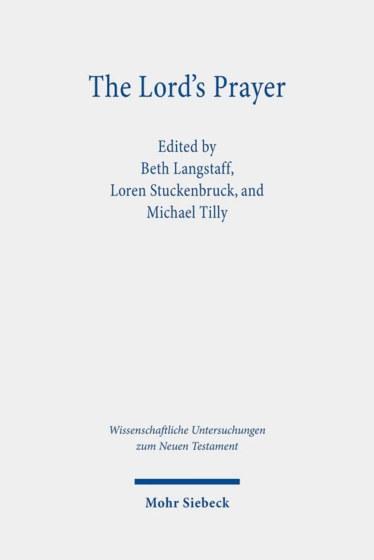 The Lord's Prayer: 490 (Wissenschaftliche Untersuchungen zum Neuen Testament)