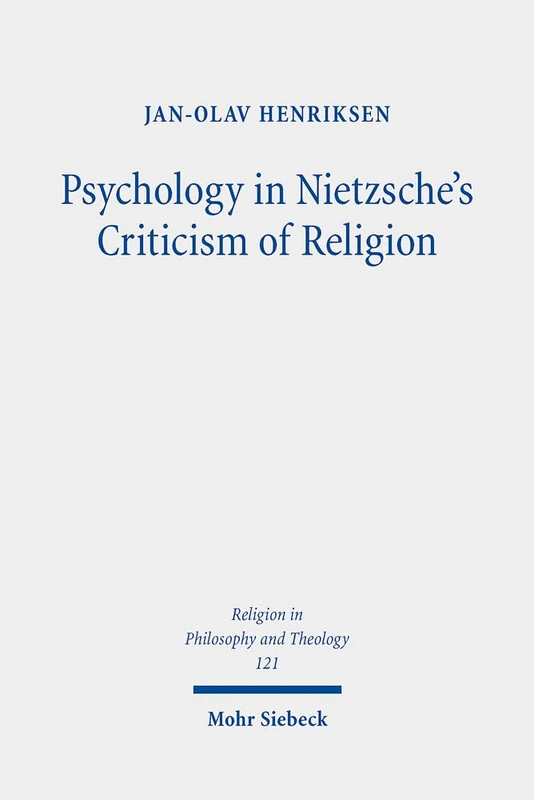 Psychology in Nietzsche's Criticism of Religion: On Splitting and Loss of Orientation: 121 (Religion in Philosophy and Theology)