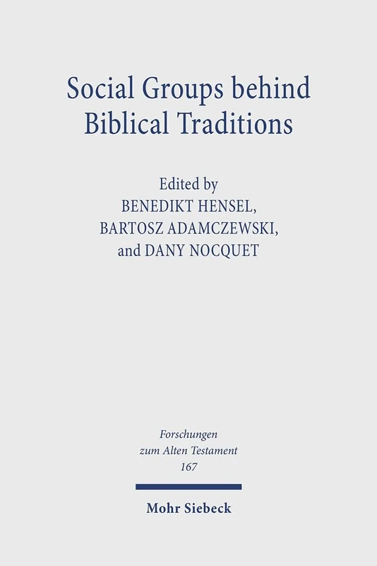 Social Groups behind Biblical Traditions: Identity Perspectives from Egypt, Transjordan, Mesopotamia, and Israel in the Second Temple Period: 167 (Forschungen zum Alten Testament)