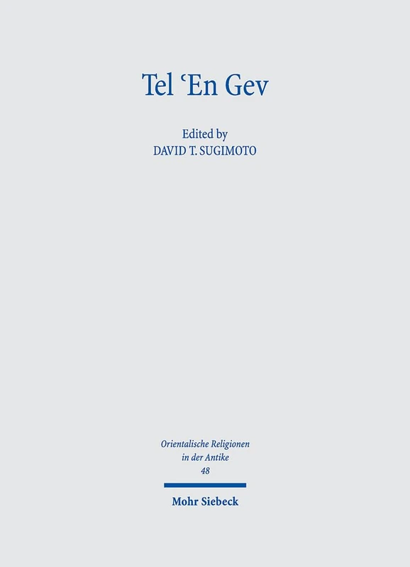 Tel 'En Gev: Report of the Keio Archaeological Mission, 2009-2011. Research on Israel and Aram in Biblical Times V: 48 (Orientalische Religionen in der Antike)