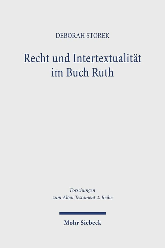 Recht und Intertextualität im Buch Ruth: Subtile Diskussion um die Ehe mit einer Moabiterin (Forschungen zum Alten Testament 2. Reihe)