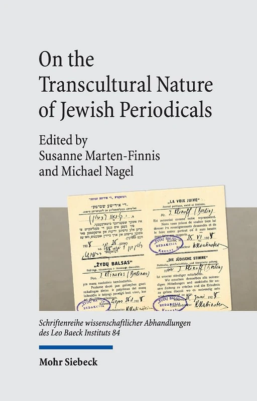 On the Transcultural Nature of Jewish Periodicals: Interconnectivity and Entanglements: 84 (Schriftenreihe wissenschaftlicher Abhandlungen des Leo Baeck Instituts)
