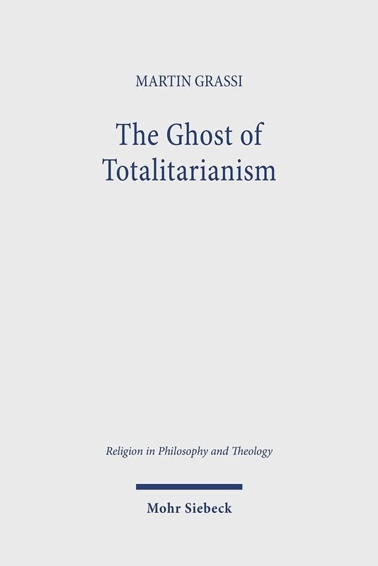 The Ghost of Totalitarianism: Deconstructing the Pneumatological Nature of Christian Political Theology: 132 (Religion in Philosophy and Theology)