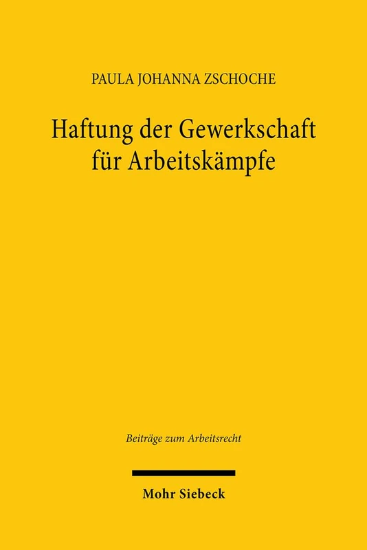 Haftung der Gewerkschaft für Arbeitskämpfe: 22 (Beiträge zum Arbeitsrecht) - Image 1