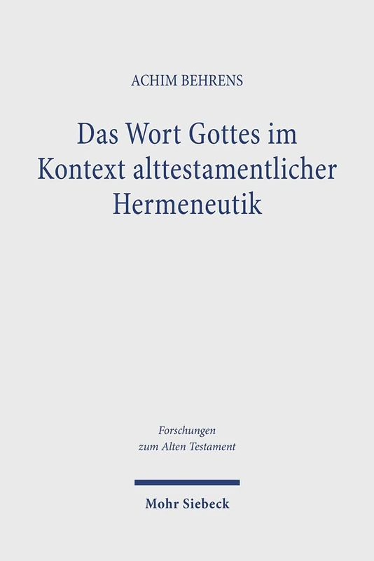 Das Wort Gottes im Kontext alttestamentlicher Hermeneutik: Untersuchungen zum Wort Gottes und zum Gottesbild im Alten Testament: 166 (Forschungen zum Alten Testament)