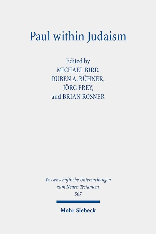 Paul within Judaism: Perspectives on Paul and Jewish Identity: 507 (Wissenschaftliche Untersuchungen zum Neuen Testament)