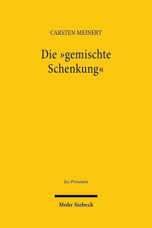 Die "gemischte Schenkung": Eine Studie zum Schenkungsbegriff und zur Teilentgeltlichkeit im System des BGB: 279 (Jus Privatum) - Image 1