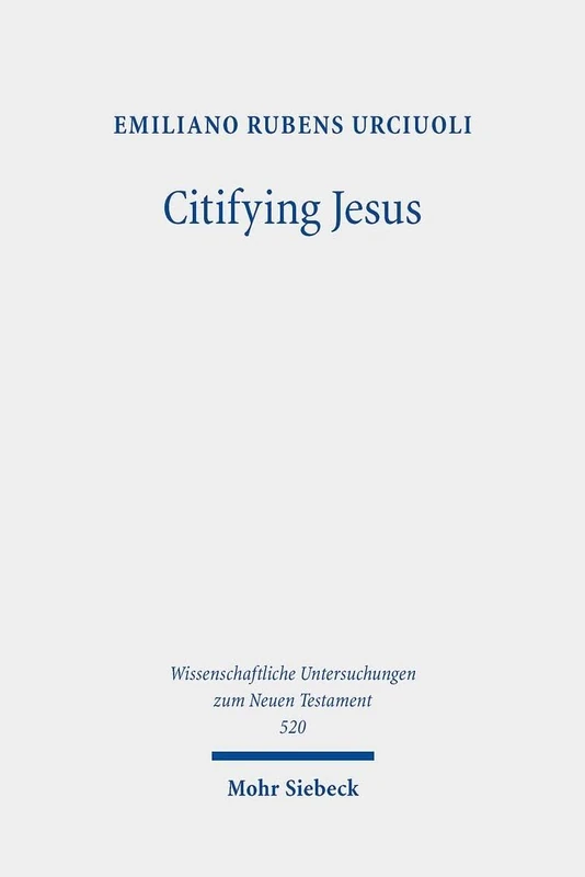 Citifying Jesus: The Making of an Urban Religion in the Roman Empire: 520 (Wissenschaftliche Untersuchungen zum Neuen Testament) - Image 1