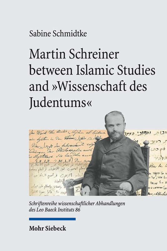 Martin Schreiner between Islamic Studies and "Wissenschaft des Judentums": Reconstructing His Scholarly Biography: 86 (Schriftenreihe wissenschaftlicher Abhandlungen des Leo Baeck Instituts) - Image 1