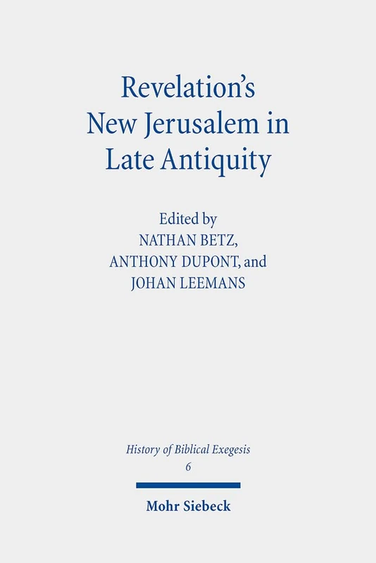 Revelation's New Jerusalem in Late Antiquity: 6 (History of Biblical Exegesis)