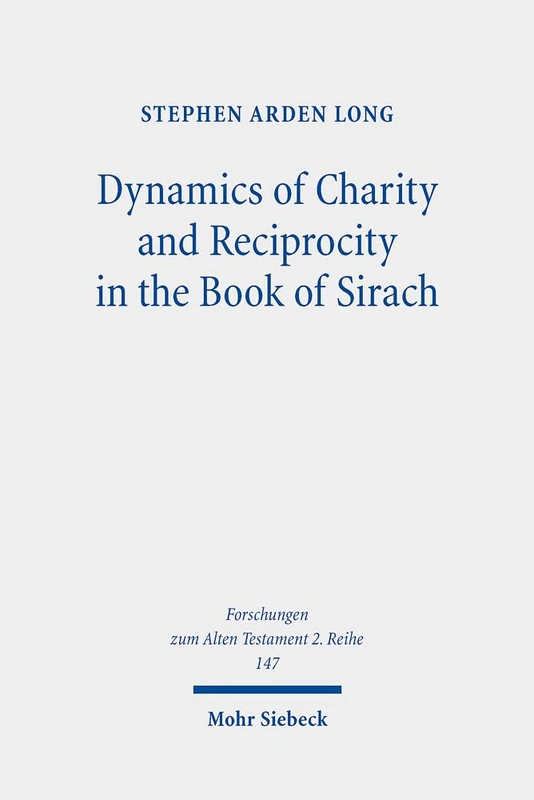 Dynamics of Charity and Reciprocity in the Book of Sirach: 147 (Forschungen zum Alten Testament 2. Reihe) - Image 1