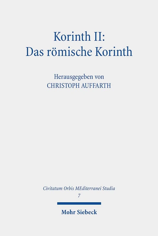 Korinth II: Das römische Korinth: An Exegetical Study of Colossians 1:15-20: 7 (Civitatum Orbis MEditerranei Studia)