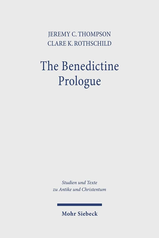 The Benedictine Prologue: A Contribution to the Early History of the Latin Prologues to the Pauline Epistles: 136 (Studien und Texte zu Antike und ... and Texts in Antiquity and Christianity)