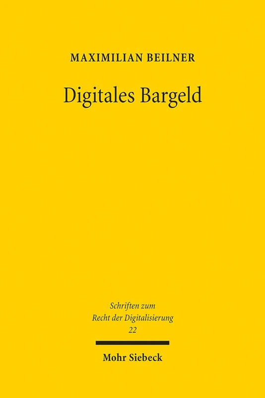 Digitales Bargeld: Eine rechtliche Untersuchung zur Einführung einer Retail Central Bank Digital Currency im Euroraum: 22 (Schriften zum Recht der Digitalisierung)