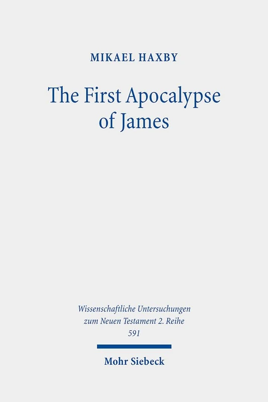 The First Apocalypse of James: Martyrdom and Sexual Difference: 591 (Wissenschaftliche Untersuchungen zum Neuen Testament 2. Reihe) - Image 1