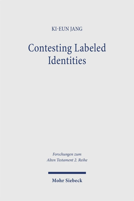 Contesting Labeled Identities: The Sociology of Gentilics in Biblical and Northwest Semitic Literature (Forschungen zum Alten Testament 2. Reihe)