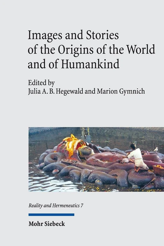 Images and Stories of the Origins of the World and of Humankind: 7 (Reality and Hermeneutics)