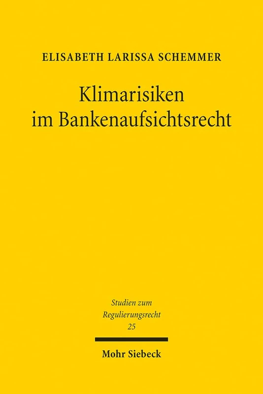 Klimarisiken im Bankenaufsichtsrecht: 25 (Studien zum Regulierungsrecht)
