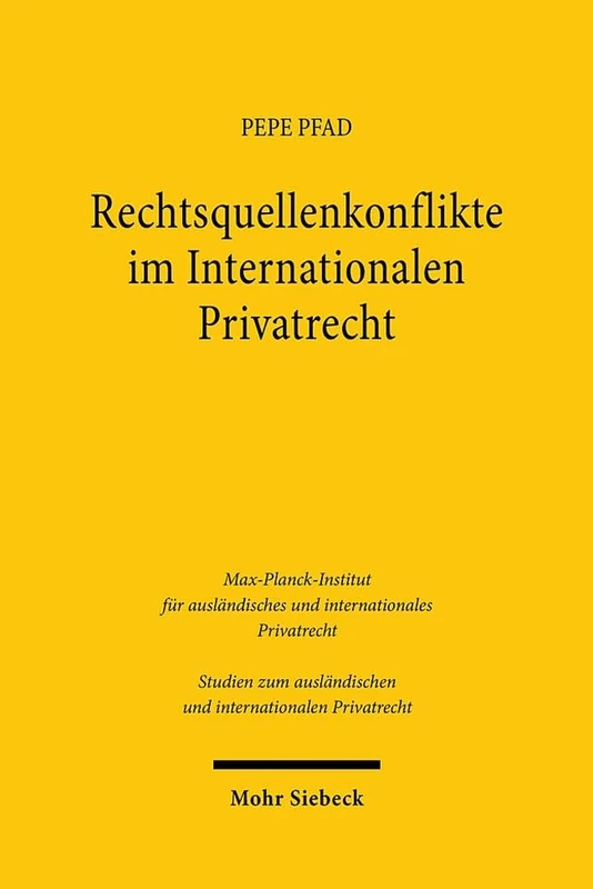 Rechtsquellenkonflikte im Internationalen Privatrecht: Eine kritische Betrachtung der Art. 23, 24, 25 Rom I-VO, Art. 27, 28 Rom II-VO und Art. 3 ... und internationalen Privatrecht)