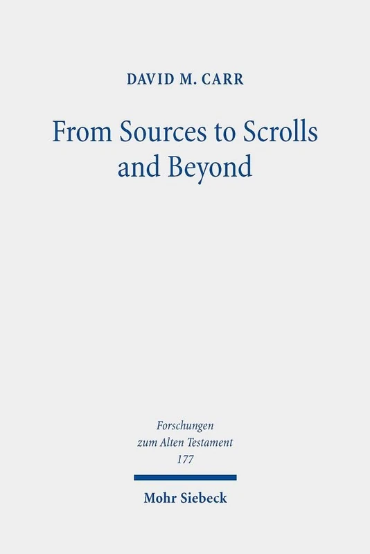 From Sources to Scrolls and Beyond: Essays on the Study of the Pentateuch: 177 (Forschungen zum Alten Testament)