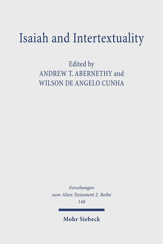 Isaiah and Intertextuality: Isaiah amid Israel's Scriptures: 148 (Forschungen zum Alten Testament 2. Reihe)