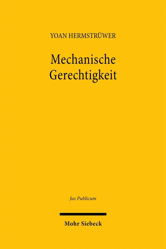 Mechanische Gerechtigkeit: Das Design öffentlich-rechtlicher Matching-Märkte als Rechtsproblem und Aufgabe der öffentlichen Verteilungsverwaltung: 331 (Jus Publicum)