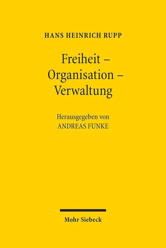 Freiheit - Organisation - Verwaltung: Ausgewählte Schriften zum Staats- und Verwaltungsrecht