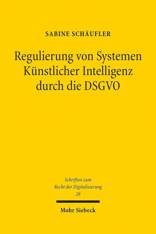 Regulierung von Systemen Künstlicher Intelligenz durch die DSGVO: 28 (Schriften zum Recht der Digitalisierung) - Image 1