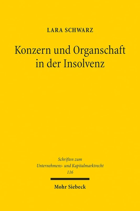 Konzern und Organschaft in der Insolvenz: Zu den Auswirkungen der Insolvenz auf den Fortbestand von Aktienkonzern und Organschaft: 116 (Schriften zum Unternehmens- und Kapitalmarktrecht)