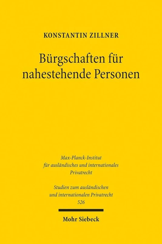 Bürgschaften für nahestehende Personen: Schutzmechanismen in Deutschland, England und Schottland: 526 (Studien zum ausländischen und internationalen Privatrecht)
