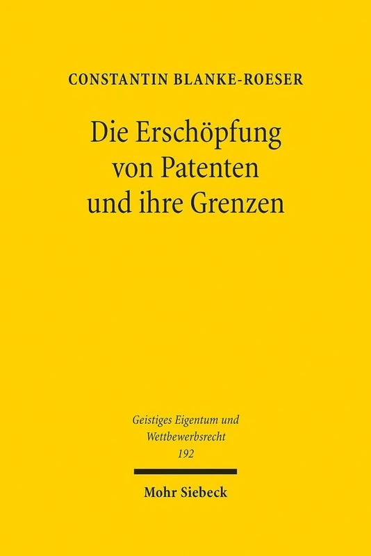 Die Erschöpfung von Patenten und ihre Grenzen: Bankiers, Künstler und Gelehrte : unveröff. Briefe d. Familie Mendelssohn aus d. 19. Jahrhundert: 192 (Geistiges Eigentum und Wettbewerbsrecht)