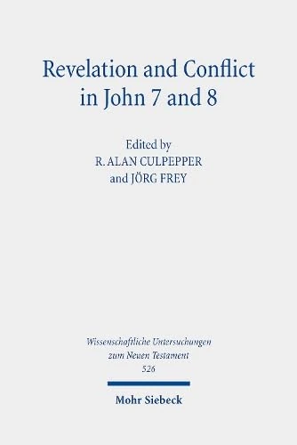 Revelation and Conflict in John 7 and 8: Historical, Literary, and Theological Readings from the Colloquium Ioanneum 2023 in Vienna: 526 (Wissenschaftliche Untersuchungen zum Neuen Testament)