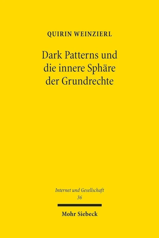 Dark Patterns und die innere Sphäre der Grundrechte: Grundrechtlicher Schutz vor dem Ausnutzen von Rationalitätsdefiziten: 36 (Internet und Gesellschaft)