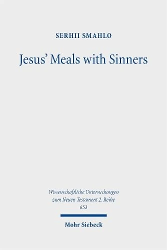 Jesus' Meals with Sinners: Enactment of Reversal on the Background of Early Jewish Eschatological Expectations (Wissenschaftliche Untersuchungen zum Neuen Testament 2. Reihe)