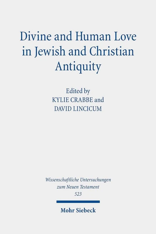 Divine and Human Love in Jewish and Christian Antiquity: 523 (Wissenschaftliche Untersuchungen zum Neuen Testament)