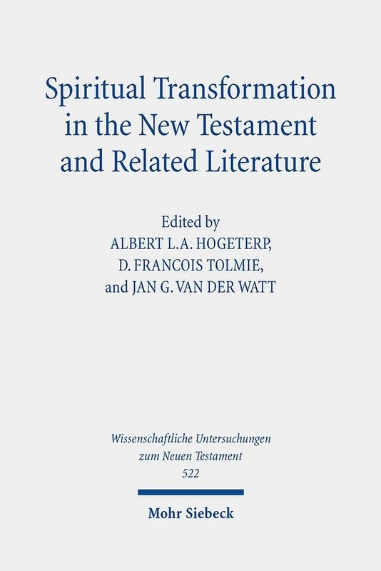 Spiritual Transformation in the New Testament and Related Literature: 522 (Wissenschaftliche Untersuchungen zum Neuen Testament)