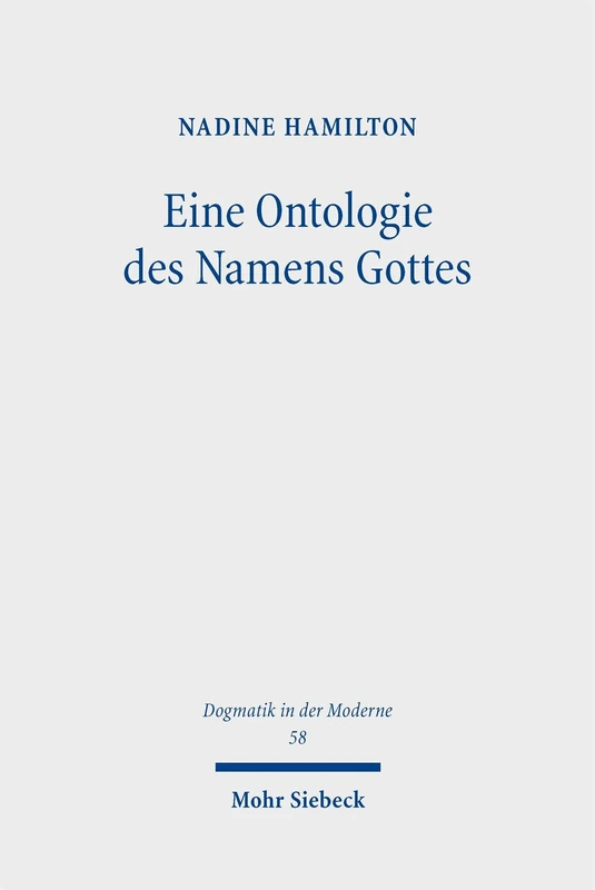 Eine Ontologie des Namens Gottes: Zur Wiedergewinnung christologischer Grundgedanken (Dogmatik in der Moderne)