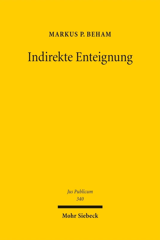 Indirekte Enteignung: Verfassungsunmittelbar gebotene Entschädigungspflicht im Spiegel des Mehrebenensystems (Jus Publicum)