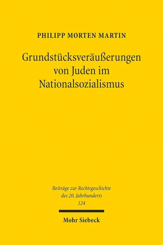 Grundstücksveräußerungen von Juden im Nationalsozialismus: 124 (Beiträge zur Rechtsgeschichte des 20. Jahrhunderts)