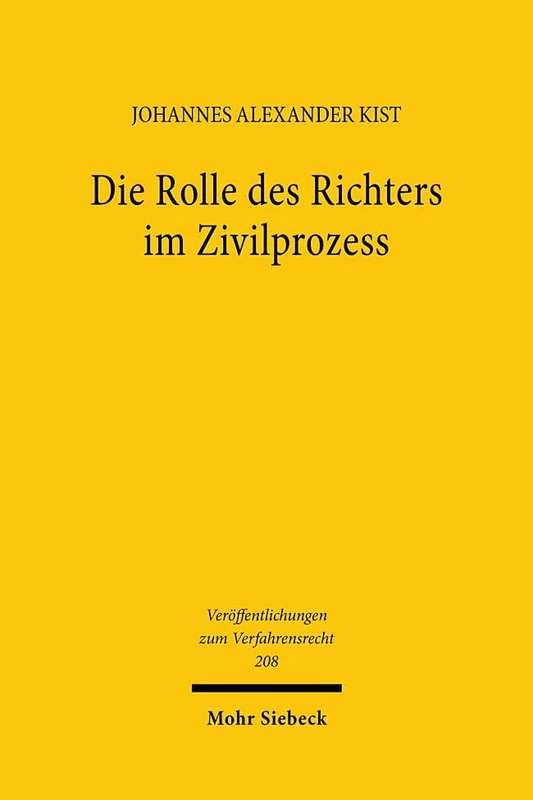 Die Rolle des Richters im Zivilprozess: Eine rechtsvergleichende Betrachtung ausgehend vom Zustand der Justiz: 208 (Veröffentlichungen zum Verfahrensrecht)