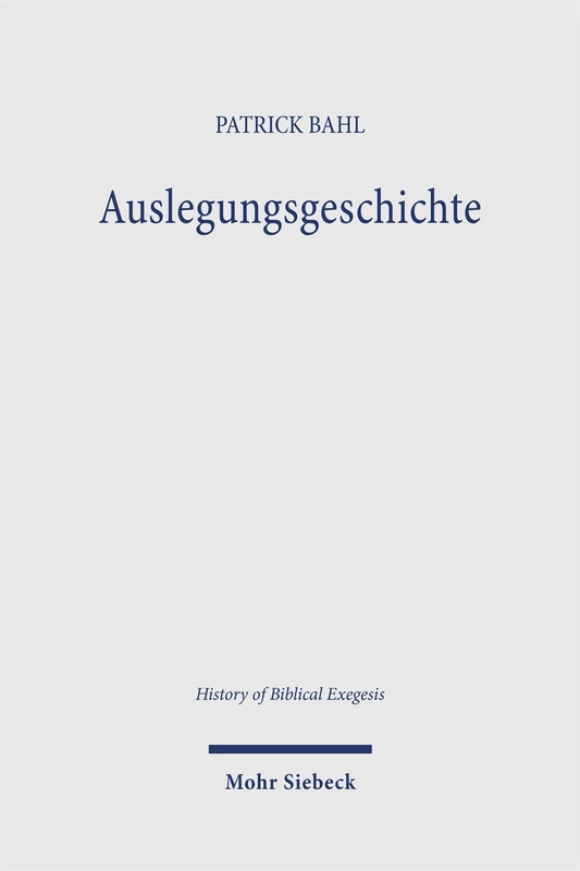 Auslegungsgeschichte: Hermeneutische, methodologische und historische Studien zur Inanspruchnahme des Neuen Testaments in der Reformation und in der ... (History of Biblical Exegesis)