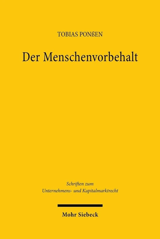 Der Menschenvorbehalt: Künstliche Intelligenz in der korporativen Arbeitsteilung: 124 (Schriften zum Unternehmens- und Kapitalmarktrecht)
