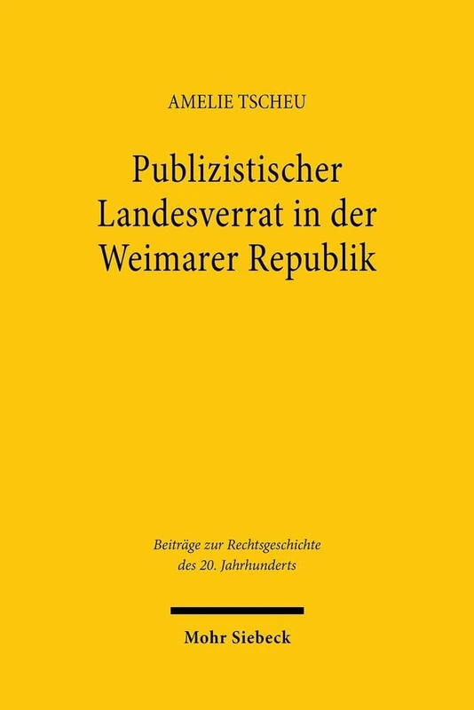 Publizistischer Landesverrat in der Weimarer Republik: Die Reichsgerichtsurteile gegen pazifistische Kritiker der illegalen Rüstung: 129 (Beiträge zur Rechtsgeschichte des 20. Jahrhunderts)